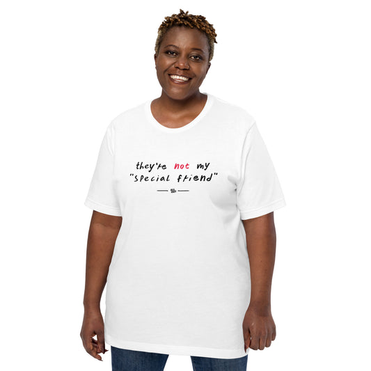 "They're Not My Special Friend" - White Unisex T-Shirt