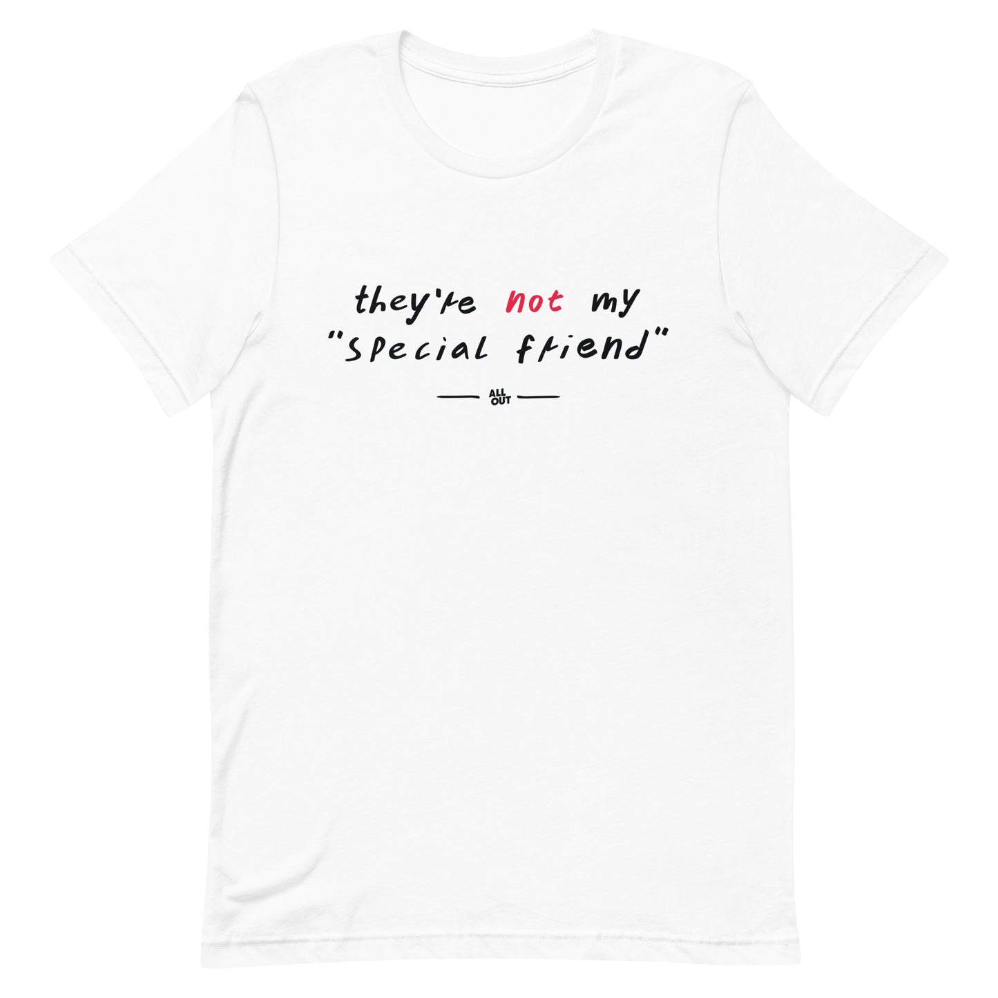 "They're Not My Special Friend" - White Unisex T-Shirt