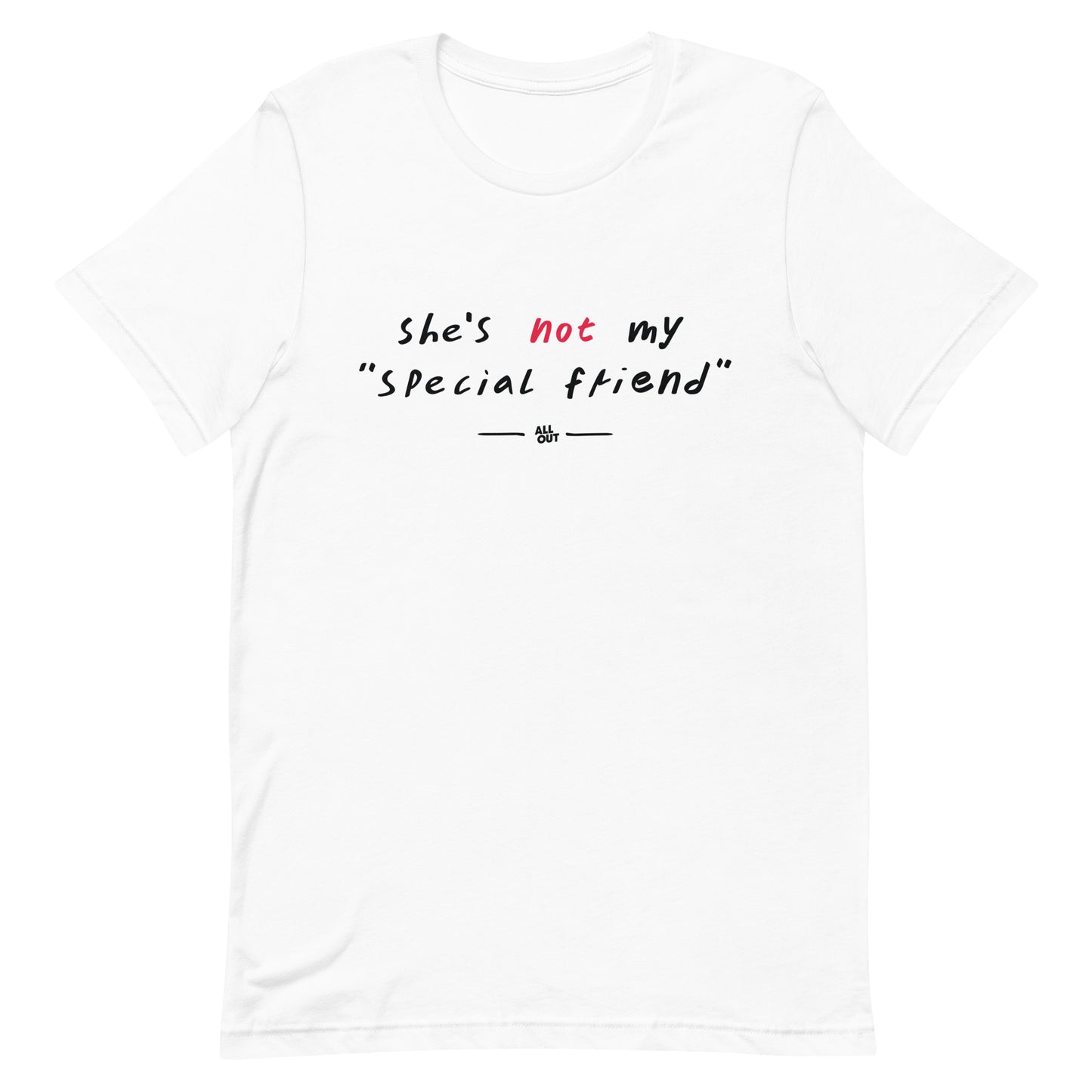 "She's Not My Special Friend" - White T-Shirt