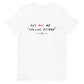 "He's Not My Special Friend" - White T-Shirt