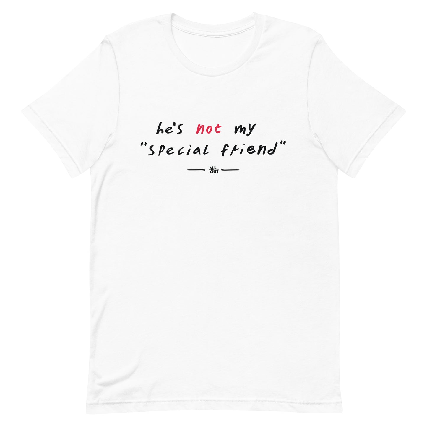 "He's Not My Special Friend" - White T-Shirt