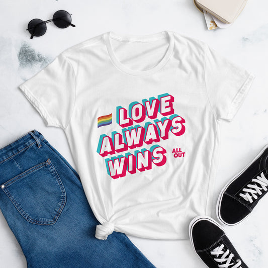 Love Always Wins - Feminine Cut T-Shirt